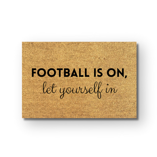 Football is on, Let yourself in