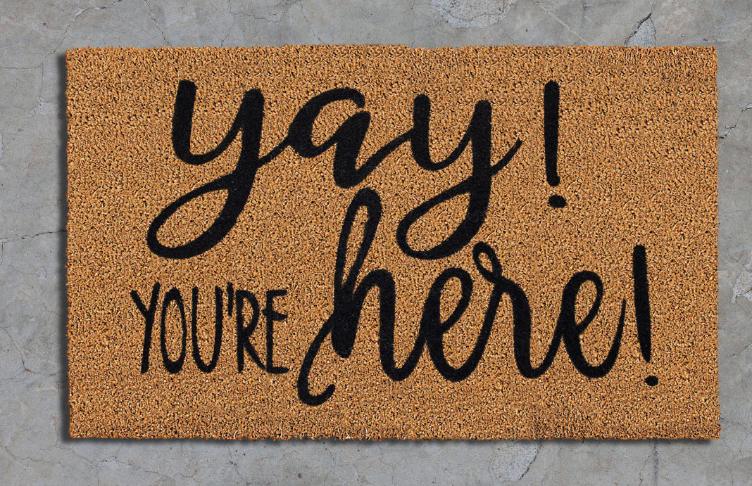 "YAY You're Here"
