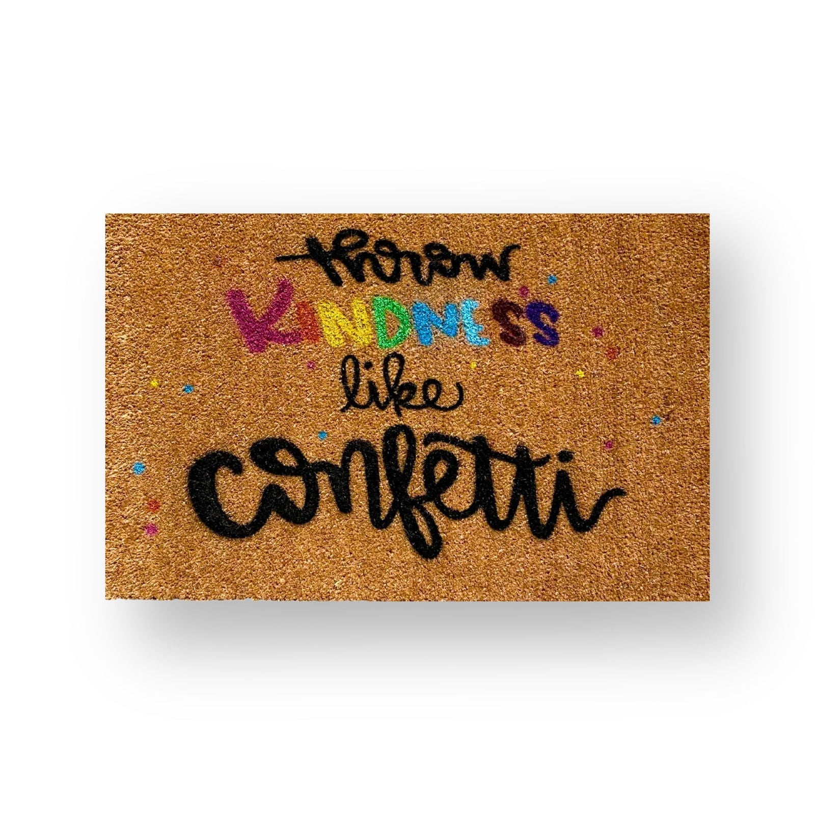 Throw kindness like confetti - TheMatHomes