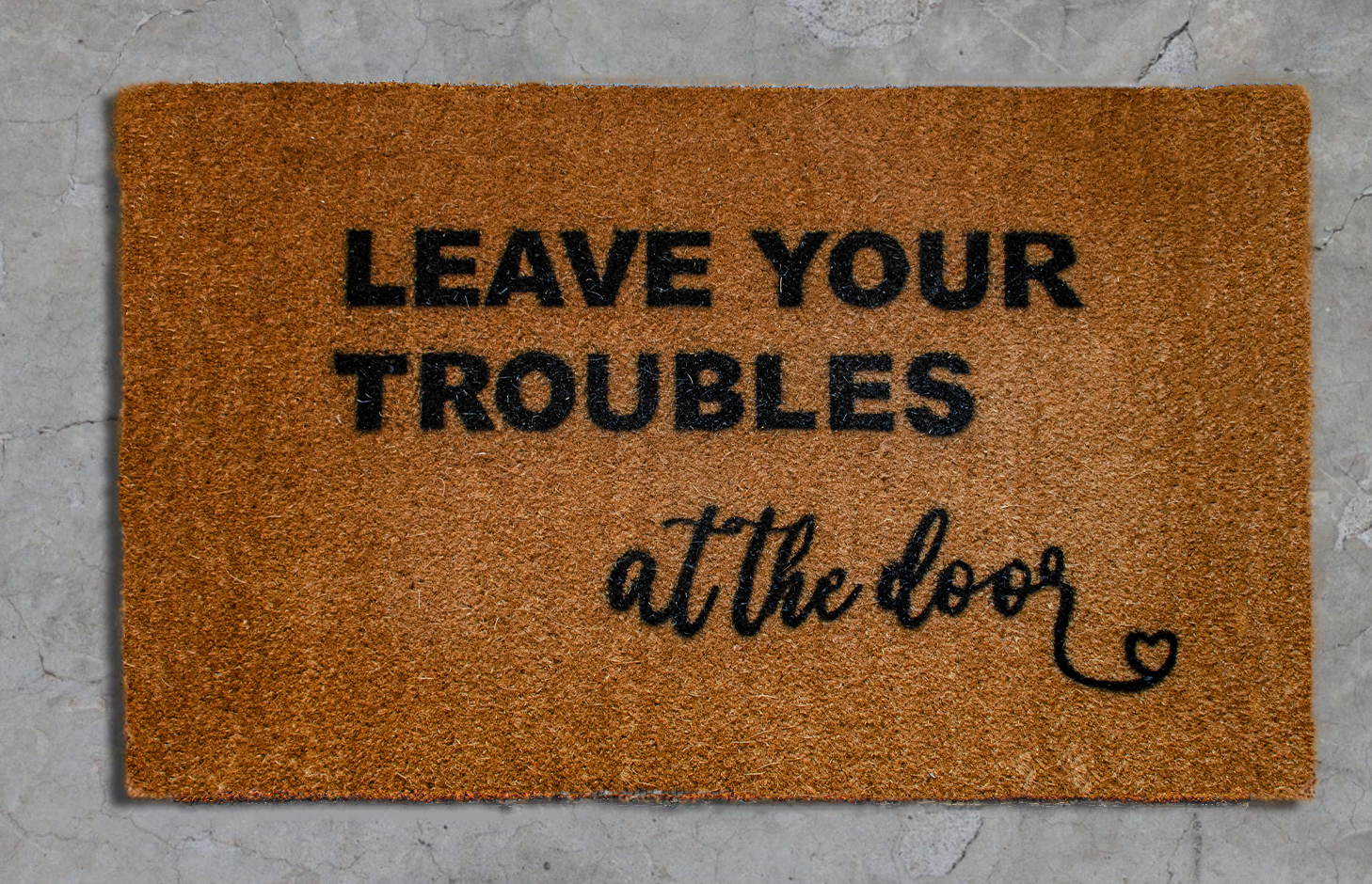 Leave your troubles at the door