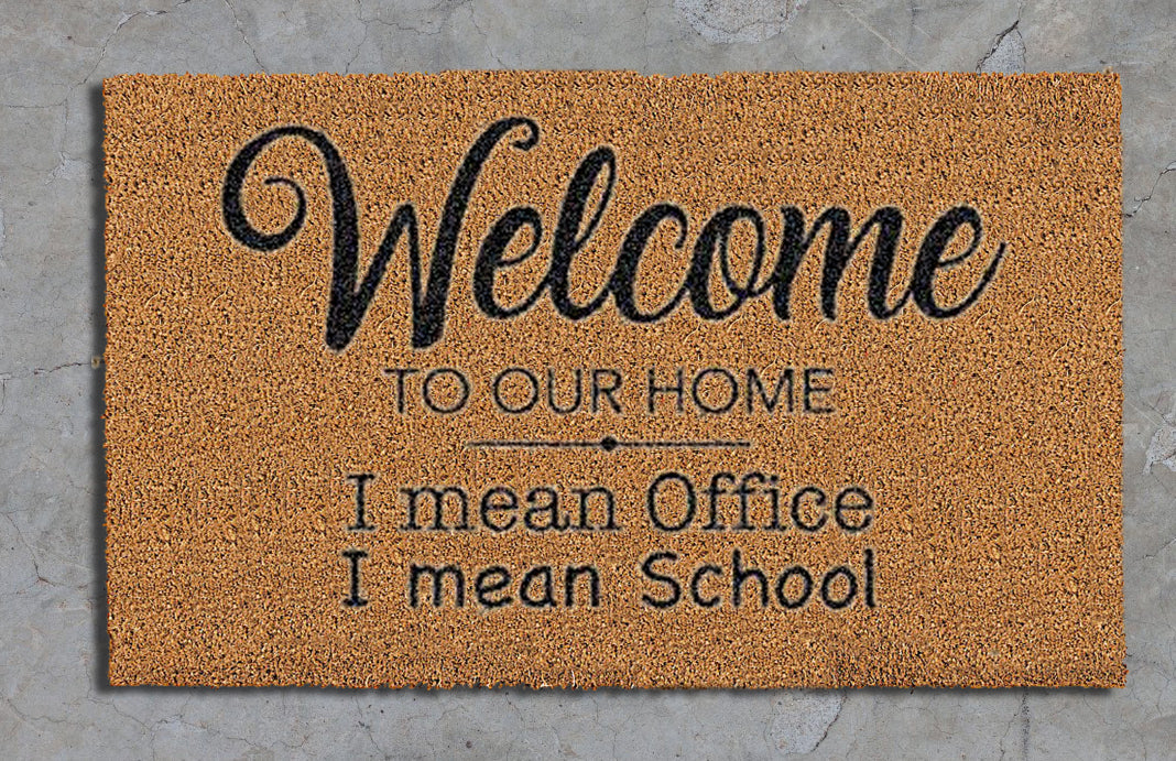 Welcome to our home, I mean office, I mean school