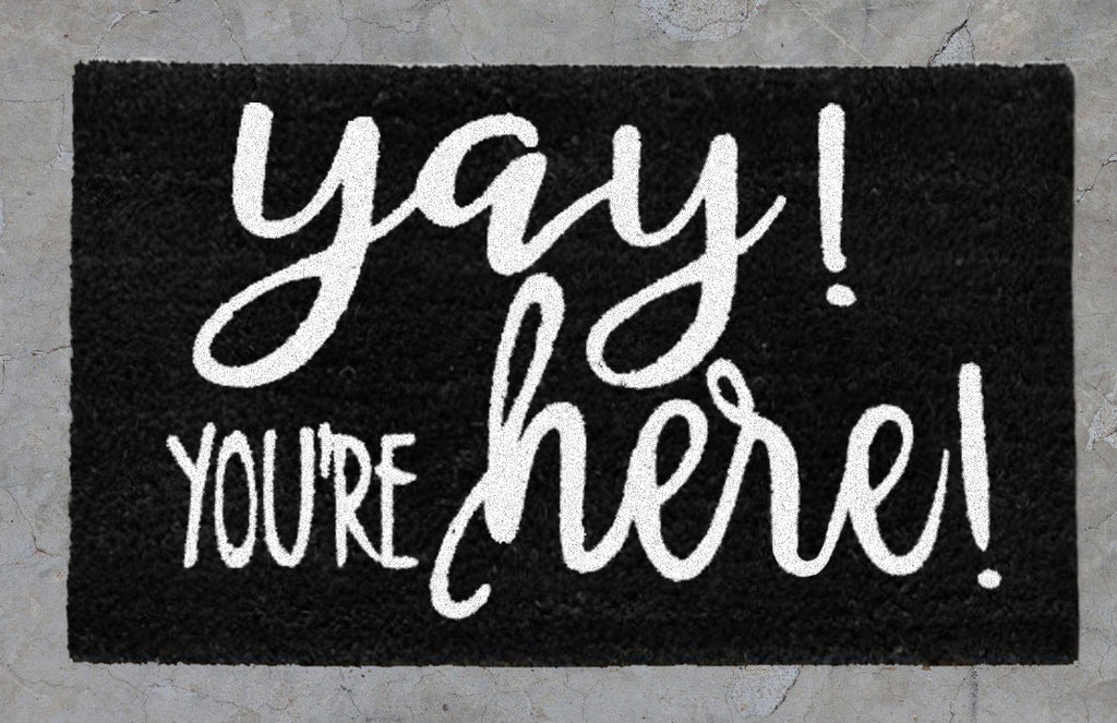"YAY You're Here"