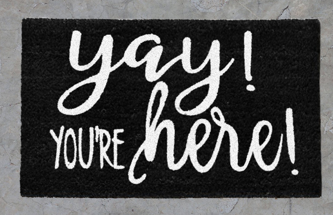 "YAY You're Here"